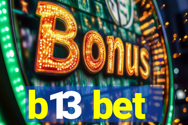 b13 bet